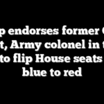 Trump endorses former Green Beret, Army colonel in their bids to flip House seats from blue to red