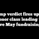 Trump verdict fires up the donor class leading to massive May fundraising haul