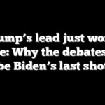 Trump’s lead just won’t budge: Why the debates may be Biden’s last shot