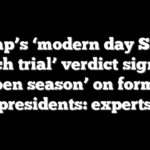 Trump’s ‘modern day Salem witch trial’ verdict signals ‘open season’ on former presidents: experts