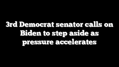 3rd Democrat senator calls on Biden to step aside as pressure accelerates