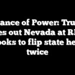 Balance of Power: Trump singles out Nevada at RNC as he looks to flip state he lost twice