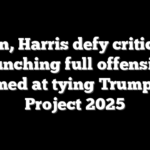 Biden, Harris defy critics by launching full offensive aimed at tying Trump to Project 2025