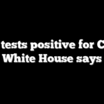 Biden tests positive for COVID, White House says