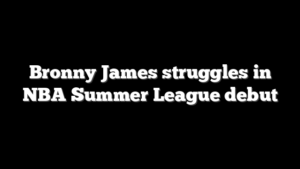 Bronny James struggles in NBA Summer League debut