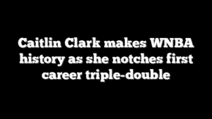 Caitlin Clark makes WNBA history as she notches first career triple-double