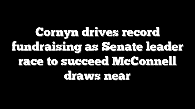 Cornyn drives record fundraising as Senate leader race to succeed McConnell draws near