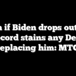 Even if Biden drops out, his record stains any Dem replacing him: MTG