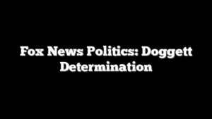 Fox News Politics: Doggett Determination