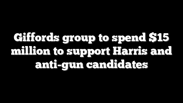 Giffords group to spend $15 million to support Harris and anti-gun candidates