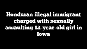 Honduran illegal immigrant charged with sexually assaulting 12-year-old girl in Iowa