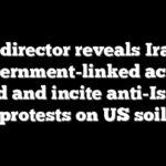 Intel director reveals Iranian government-linked actors fund and incite anti-Israel protests on US soil