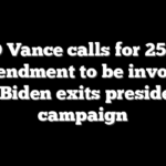 JD Vance calls for 25th Amendment to be invoked after Biden exits presidential campaign