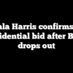 Kamala Harris confirms 2024 presidential bid after Biden drops out