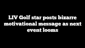 LIV Golf star posts bizarre motivational message as next event looms