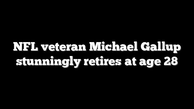 NFL veteran Michael Gallup stunningly retires at age 28