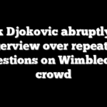 Novak Djokovic abruptly ends interview over repeated questions on Wimbledon crowd