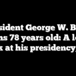 President George W. Bush turns 78 years old: A look back at his presidency, life