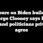 Pressure on Biden builds as George Clooney says he’s unfit and politicians privately agree