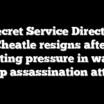 Secret Service Director Cheatle resigns after mounting pressure in wake of Trump assassination attempt