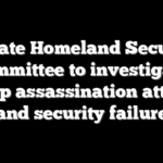 Senate Homeland Security committee to investigate Trump assassination attempt and security failure