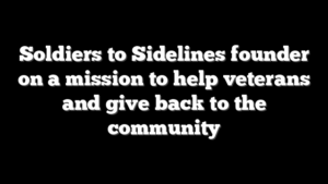 Soldiers to Sidelines founder on a mission to help veterans and give back to the community