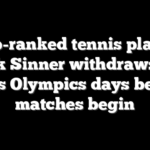 Top-ranked tennis player Jannik Sinner withdraws from Paris Olympics days before matches begin