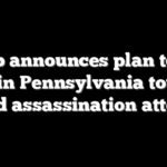 Trump announces plan to hold rally in Pennsylvania town of failed assassination attempt