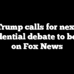 Trump calls for next presidential debate to be held on Fox News