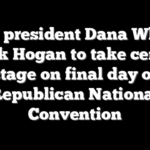 UFC president Dana White, Hulk Hogan to take center stage on final day of Republican National Convention