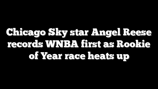 Chicago Sky star Angel Reese records WNBA first as Rookie of Year race heats up