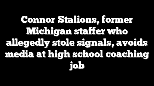 Connor Stalions, former Michigan staffer who allegedly stole signals, avoids media at high school coaching job