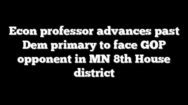 Econ professor advances past Dem primary to face GOP opponent in MN 8th House district