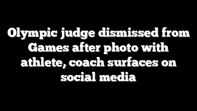 Olympic judge dismissed from Games after photo with athlete, coach surfaces on social media