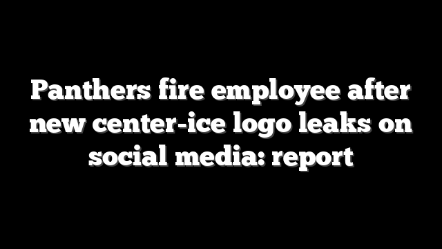 Panthers fire employee after new center-ice logo leaks on social media: report