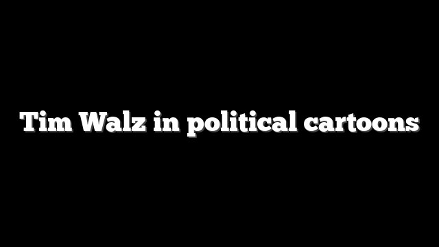 Tim Walz in political cartoons