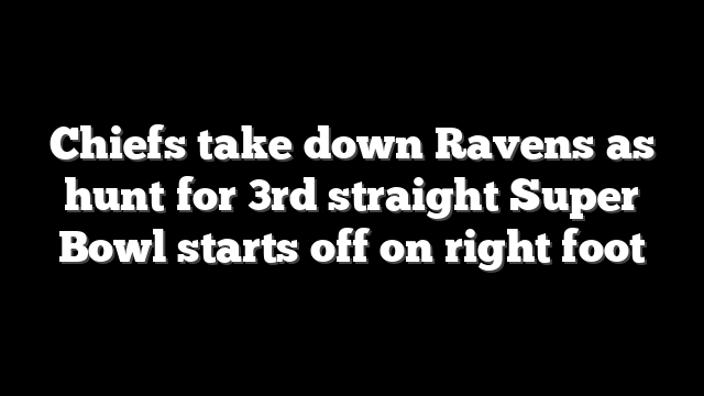 Chiefs take down Ravens as hunt for 3rd straight Super Bowl starts off on right foot