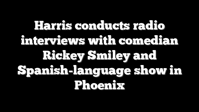 Harris conducts radio interviews with comedian Rickey Smiley and Spanish-language show in Phoenix