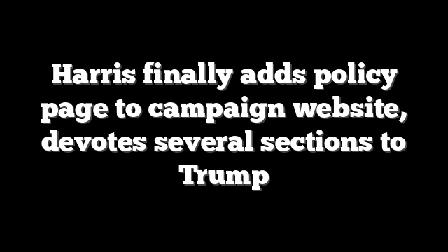 Harris finally adds policy page to campaign website, devotes several sections to Trump