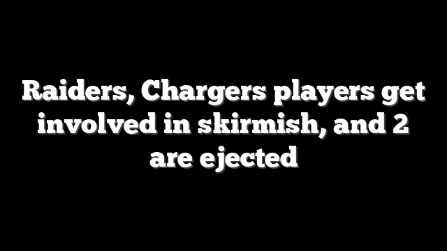 Raiders, Chargers players get involved in skirmish, and 2 are ejected
