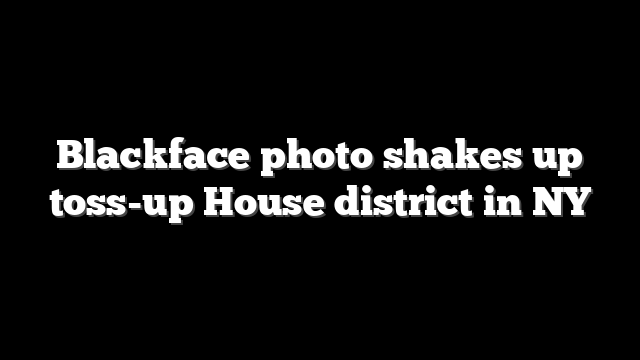 Blackface photo shakes up toss-up House district in NY