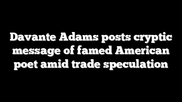 Davante Adams posts cryptic message of famed American poet amid trade speculation