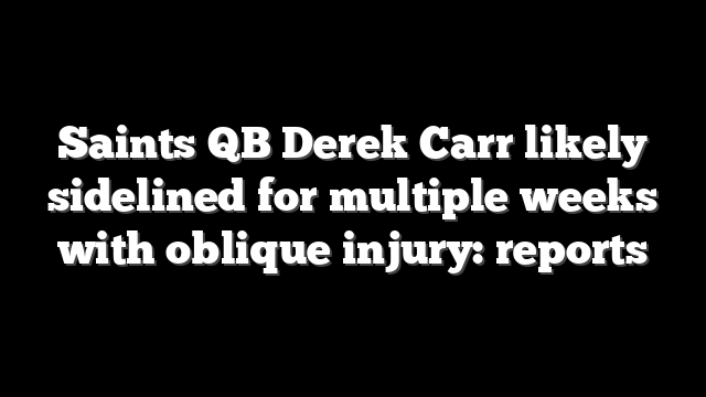 Saints QB Derek Carr likely sidelined for multiple weeks with oblique injury: reports