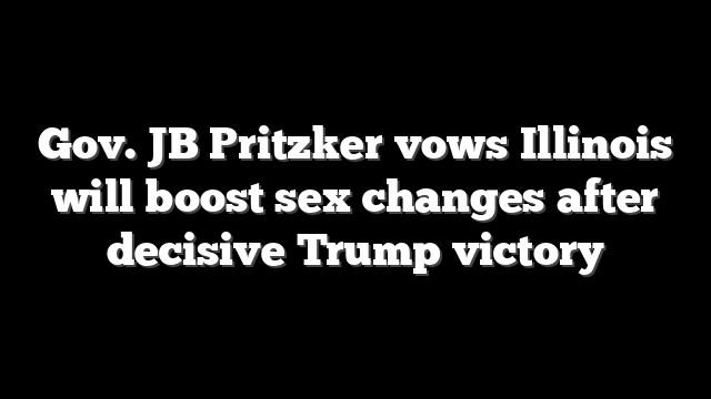 Gov. JB Pritzker vows Illinois will boost sex changes after decisive Trump victory