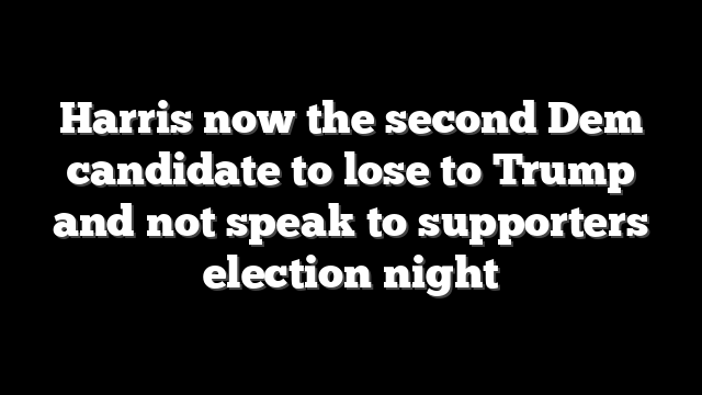 Harris now the second Dem candidate to lose to Trump and not speak to supporters election night