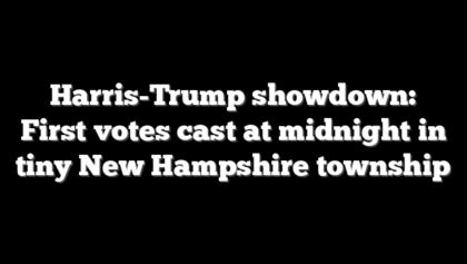 Harris-Trump showdown: First votes cast at midnight in tiny New Hampshire township
