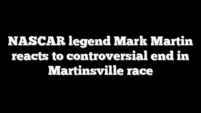 NASCAR legend Mark Martin reacts to controversial end in Martinsville race