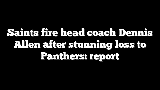 Saints fire head coach Dennis Allen after stunning loss to Panthers: report