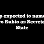 Trump expected to name Sen. Marco Rubio as Secretary of State