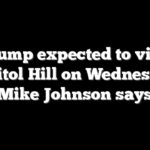 Trump expected to visit Capitol Hill on Wednesday, Mike Johnson says